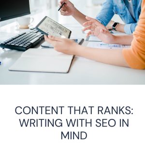 Content That Ranks: Writing with SEO in Mind