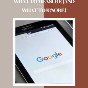 SEO Metrics That Matter: What to Measure (and What to Ignore)