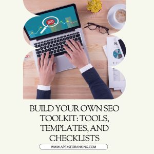 Build Your Own SEO Toolkit: Tools, Templates, and Checklists